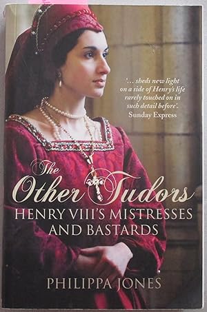 Other Tudors, The: Henry VIII's Mistresses and Bastards
