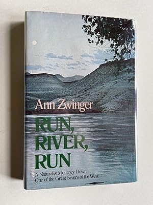 Run, River, Run: A Naturalist's Journey Down One of the Great Rivers of the West (association copy)