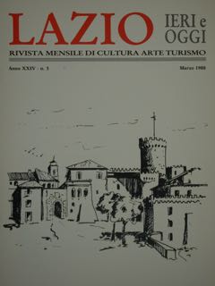 Lazio Ieri E Oggi. Rivista Mensile Di Cultura Arte Turismo. Anno XXIV - N. 3, Marzo 1988