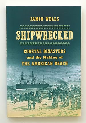 Shipwrecked: Coastal Disasters and the Making of the American Beach