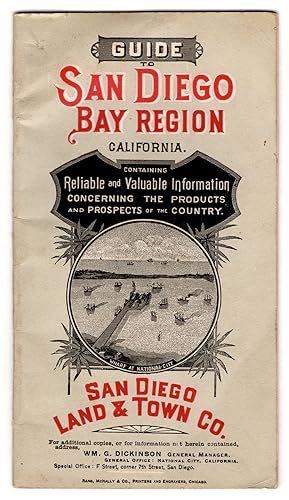 Guide to San Diego Bay Region. Containing Reliable and Valuable Information Concerning the Produc...