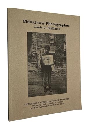 Chinatown Photographer Louis J. Stellman: A Catalog of His Photograph Collection, including a Pre...