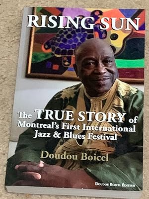 Rising Sun: The True Story of Montreal's First International Jazz & Blues Festival