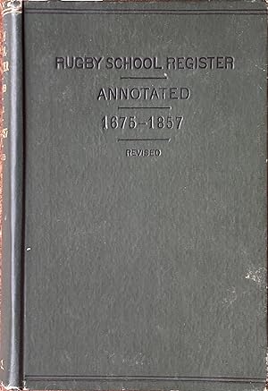 Rugby School register, vol. 1, from April 1675 to October 1857