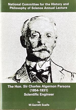 The Hon. Sir Charles Algernon Parsons (1854-1931), scientific engineer
