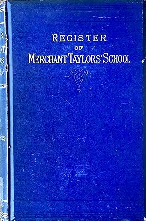 A register of the scholars admitted into Merchant Taylors' School from A.D. 1562 to 1874 (etc.), ...