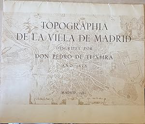 TOPOGRAPHIA DE LA VILLA DE MADRID. DESCRIPTA POR DON PEDRO DE TEIXEIRA AÑO 1656.