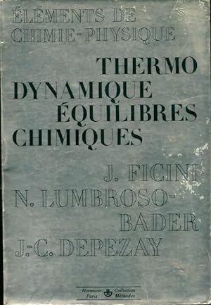 Thermodynamique - ?quilibres chimiques - Ficini J. - Lumbroso-Bader N. - Depezay J. -C.