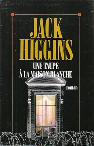 Une taupe ? la Maison-Blanche - Jack Higgins