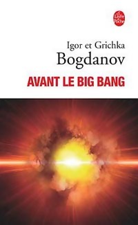 Avant le Big Bang. La cr?ation du monde - Grichka Bogdanov