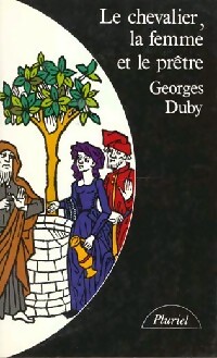 Le chevalier, la femme et le pr?tre - Georges Duby