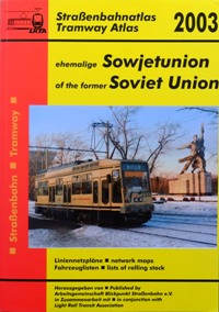 STRAßENBAHNATLAS EHERMALIGE SOWJETUNION / TRAMWAY ATLAS OF THE FORMER USSR 2003