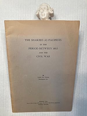 THE SHAKERS AS PACIFISTS IN THE PERIOD BETWEEN 1812 AND THE CIVIL WAR