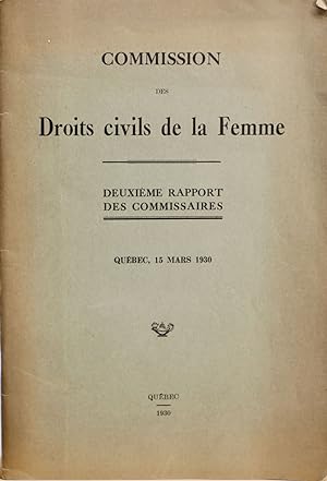 Commission des droits civils de la femme. Deuxième rapport des commissaires. Québec, 15 mars 1930