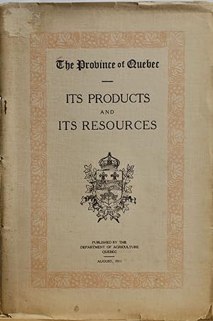 The Province of Quebec. Its products and its ressources