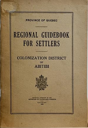 Province of Quebec. Regional guidebook for settlers. Colonization district of Abitibi.