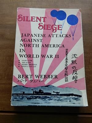 Silent Siege: Japanese Attacks Against North America In World War II
