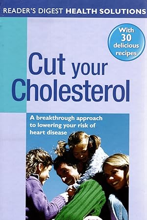 Cut Your Cholesterol : With 30 Delicious Recipes : A Breakthrough Approach To Lowering Your Risk ...