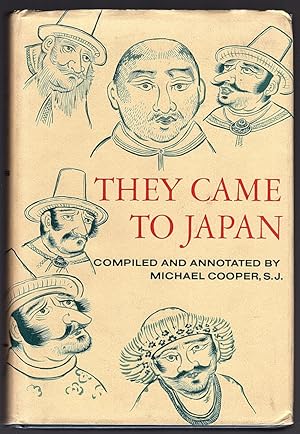 THEY CAME TO JAPAN: AN ANTHOLOGY OF EUROPEAN REPORTS IN JAPAN, 1543-1640