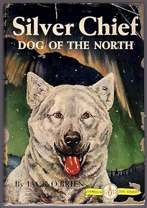 SILVER CHIEF: DOG OF THE NORTH (FAMOUS DOG STORIES)