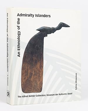 An Ethnology of the Admiralty Islanders. The Alfred Bühler Collection, Museum der Kulturen, Basel