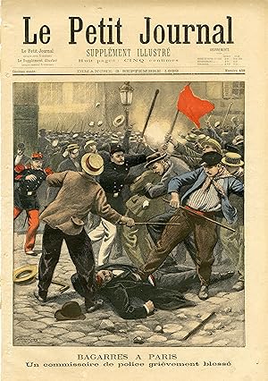 "LE PETIT JOURNAL N°459 du 3/9/1899" BAGARRES A PARIS : Un commissaire de police grièvement bless...