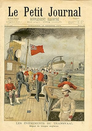 "LE PETIT JOURNAL N°465 du 15/10/1899" LES ÉVÉNEMENTS DU TRANSVAAL : Départ des troupes anglaises...