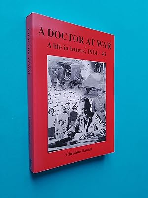 *SIGNED* A Doctor At War: A Life in Letters, 1914-43