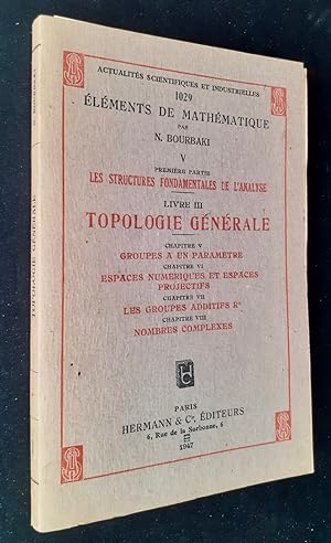 Topologie générale, Livre III. Chapitre V : Groupes à un paramètre. Chapitre VI : Espaces numériq...