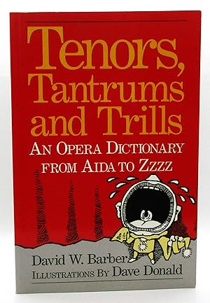 Tenors, Tantrums and Trills: An Opera Dictionary From Aida to Zzzz