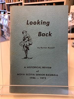 Looking Back. A Historical Review of Nova Scotia Senior Baseball 1946 - 1972