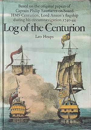 Log of the Centurion, Based on the Original Papers of Captain Philip Saumarez on Board HMS Centur...