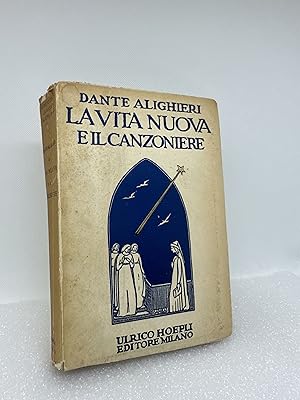 LA VITA NUOVA E IL CANZONIERE. Bibliteca classica Hoepliana. Per cura di Michele Scherillo.