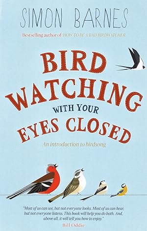 Birdwatching With Your Eyes Closed : An Introduction To Birdsong :