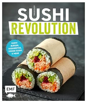 Sushi Revolution: Sushi-Burger, Sushirritos, Veggie-Sushi & mehr Sushi-Burger, Sushirritos, Veggi...