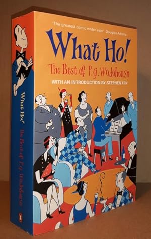 What Ho!: The Best of P. G. Wodehouse