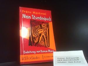 Mein Stundenbuch : 165 Holzschnitte. Frans Masereel. Mit e. Einl. von Thomas Mann / List-Bücher ; 90