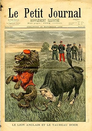 "LE PETIT JOURNAL N°470 du 19/11/1899" LE LION ANGLAIS ET LE TAUREAU BOER / ÉVÉNEMENTS DU TRANSVA...