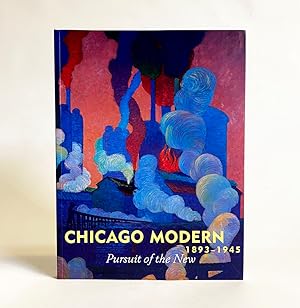 Chicago Modern (1893 - 1945) : Pursuit of the New