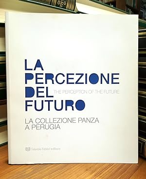 La percezione del futuro / The perception of the future. La Collezione Panza a Perugia