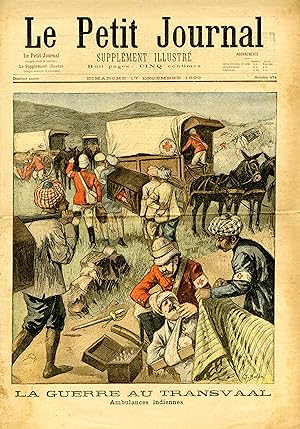 "LE PETIT JOURNAL N°474 du 17/12/1899" LA GUERRE AU TRANSVAAL : Ambulances indiennes / UNE POURSU...