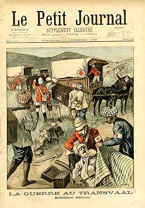 "LE PETIT JOURNAL N°474 du 17/12/1899" LA GUERRE AU TRANSVAAL : Ambulances indiennes / UNE POURSU...