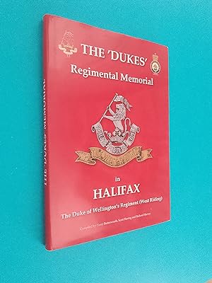 The 'Dukes' Regimental Memorial in Halifax: The Duke of Wellington's Regiment 1702 - 2006 (West R...