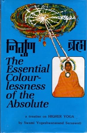 THE ESSENTIAL COLOURLESSNESS OF THE ABSOLUTE OR THE UN-CONDITIONED BRAHMA