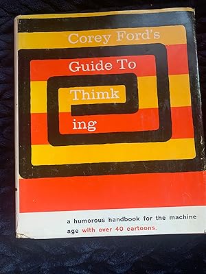 Corey Ford's Guide to Thimking: A Humorous Handbook for the Machine Age