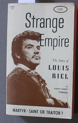 Strange Empire. - the Story of Louis Riel. (Swan Book # 104 ).