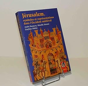 Jérusalem, symboles et représentations dans l'Occident médiéval. Paris. Jacques Grancher. Collect...