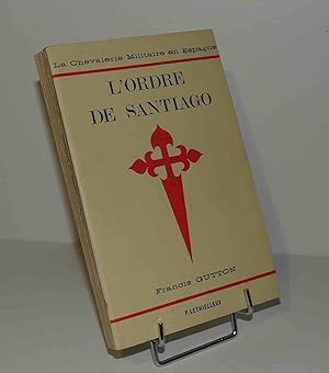 La chevalerie militaire en Espagne. L'ordre de Santiago. P. Lethielleux. 1972.