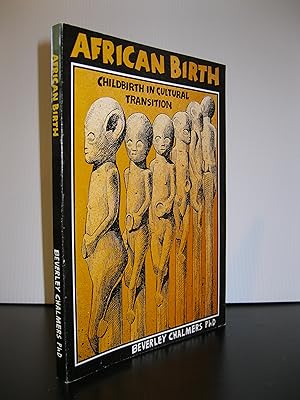 AFRICAN BIRTH: CHILDBIRTH IN CULTURAL TRANSITION