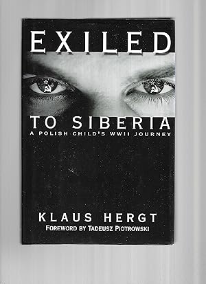 EXILED TO SIBERIA: A Polish Child's WWII Journey. Foreword By Tadeuz Piotrowski ~SIGNED COPY~